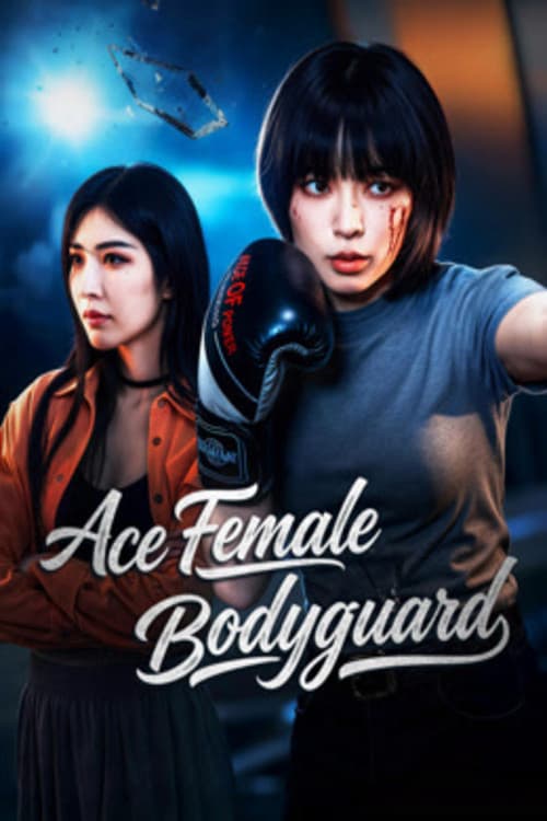 Nữ Vệ Sĩ Vương Bài (Ace Female Bodyguard)