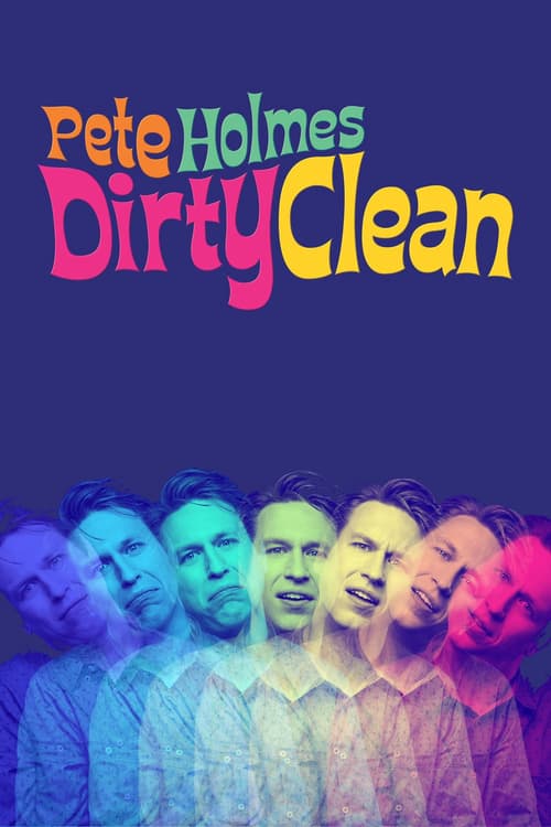Pete Holmes: Tốt Khoe Xấu Che (Pete Holmes: Dirty Clean)
